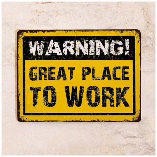   Warning: Great place to work, , 2030 .,  842